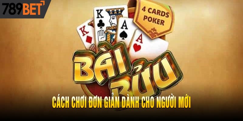 Bài bửu 789BET - Hướng dẫn cách chơi và mẹo cược luôn thắng 2025